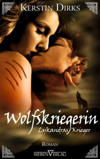 Dirks, Kerstin [Dirks, Kerstin] — Wolfskriegerin