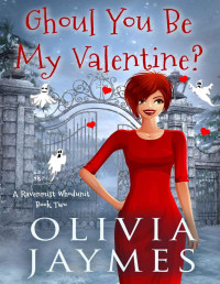 Olivia Jaymes — Ghoul You Be My Valentine? (A Ravenmist Whodunit #2)