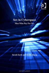 Earle & Sharp — Sex in Cyberspace; Men Who Pay For Sex (2007).