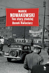 Marek Nowakowski — Ten stary złodziej Benek Kwiaciarz