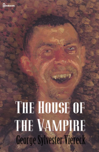 George Sylvester Viereck — The House of the Vampire