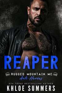 Khloe Summers — Reaper (Dad's Best Friend, Curvy Girl Romance): Rugged Mountain MC: Antiheroes (Rugged Mountain MC: Anti-Heroes Book 5)