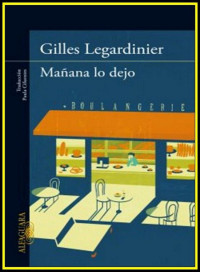 Gilles Legardinier — Mañana lo dejo