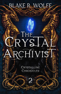 Blake R. Wolfe — The Crystal Archivist