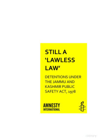 Amnesty Int. — Still a 'Lawless Law'; Detentions Under the Jammu and Kashmir Public Safety Act, 1978