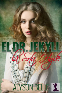 Alyson Belle — El Dr. Jekyll y La Srta. Hyde