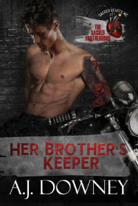 A.J. Downey [Downey, A.J.] — Her Brother's Keeper: The Sacred Brotherhood Book II