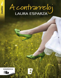 Laura Esparza — A contrarreloj (Spanish Edition)