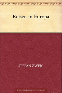 Zweig, Stefan — Reisen in Europa