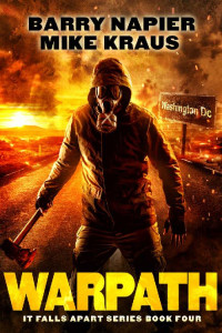 Barry Napier & Mike Kraus — Warpath: It Falls Apart Book 4: (A Post-Apocalyptic Survival Thriller)