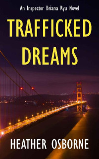 Heather Osborne [Osborne, Heather] — Trafficked Dreams (Inspector Briana Ryu series Book 1)