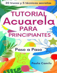 Paola Camilo — Tutorial Acuarela: Para principiantes, paso a paso.