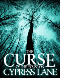 Various Authors — 03 The Curse of the House on Cypress Lane