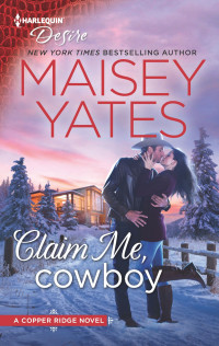 Maisey Yates — Claim Me, Cowboy