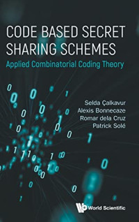 Patrick Sole, Selda Calkavur, Alexis Bonnecaze, Romar Dela Cruz — Code Based Secret Sharing Schemes: Applied Combinatorial Coding Theory