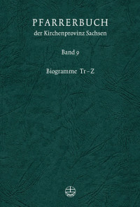 Verein für Pfarrerinnen und Pfarrer in der Ev. Kirche der Kirchenprovinz Sachsen — Pfarrerbuch der Kirchenprovinz Sachsen - Biogramme Tr-Z