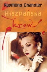 Raymond Chandler — Hiszpanska Krew