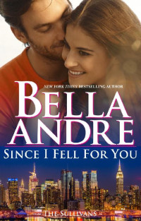 Bella Andre — The Sullivans 16 - Since I Fell for You
