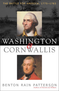 Benton Rain Patterson — Washington and Cornwallis: The Battle for America, 1775-1783