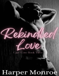 Harper Monroe — Rekindled Love: College Sports Romance (Cape Cove Book 3)
