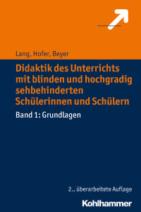 Lang, Markus., Hofer, Ursula., Beyer, Friederike. — Didaktik des Unterrichts mit blinden und hochgradig sehbehinderten Schülerinnen und Schülern