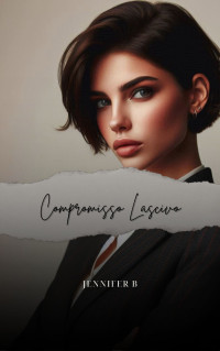 B, Jennifer — Compromisso Lascivo