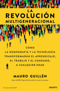 Mauro Guillen — La Revolucion Multigeneracional