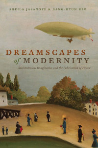 Jasanoff, Sheila, Kim, Sang-Hyun — Dreamscapes of Modernity