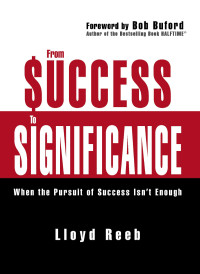 Lloyd Reeb; & Bob Buford — From Success to Significance