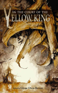 Tim Curran, Cody Goodfellow, T. E. Grau, Laurel Halbany, C. J. Henderson, Gary McMahon, William Meikle, Christine Morgan, Edward Morris — In the Court of the Yellow King