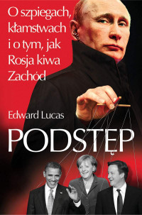 Edward Lucas — PODSTĘP. O szpiegach, kłamstwach i o tym, jak Rosja kiwa Zachód