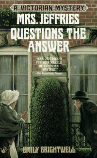 Emily Brightwell — A Mrs. Jeffires Mystery 11 - Mrs. Jeffries Questions the Answer