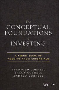 Bradford Cornell & Shaun Cornell & Andrew Cornell — The Conceptual Foundations of Investing: A Short Book of Need-to-Know Essentials