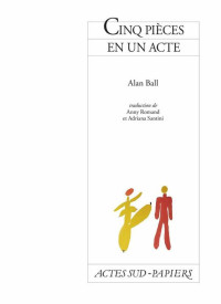 Cinq pièces en un acte — Alan Ball