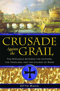 Otto Rahn — Crusade Against the Grail