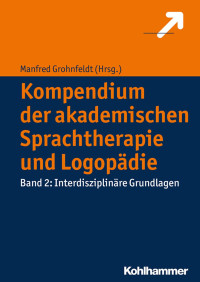 Manfred Grohnfeldt — Kompendium der akademischen Sprachtherapie und Logopädie: Band 2 Interdisziplinäre Grundlagen