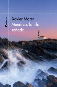 Xavier Moret — MENORCA, LA ISLA SOÑADA