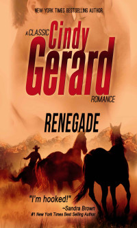Cindy Gerard — Renegade (A Classic Cindy Gerard Romance)