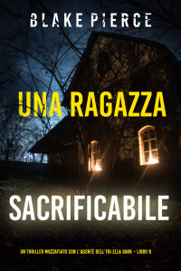 Blake Pierce — UNA RAGAZZA SACRIFICABILE