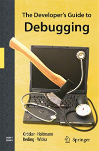 Thorsten Grötker — The Developer's Guide to Debugging