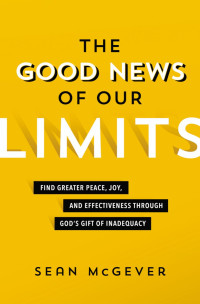 Sean McGever; — The Good News of Our Limits