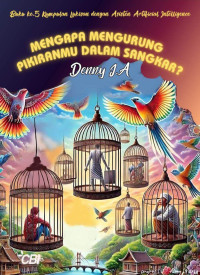 Denny JA. — Mengapa Mengurung Pikiranmu dalam Sangkar?: Buku ke-5 Kumpulan Lukisan dengan Asisten Artificial Intelligence