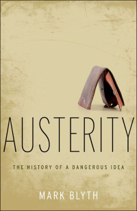 Mark Blyth — Austerity: The History of a Dangerous Idea