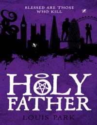 Louis Park — Holy Father (Gods and Psychopaths Book 2)