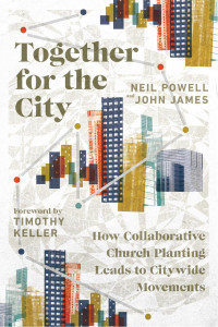 Neil Powell & John James — Together for the City