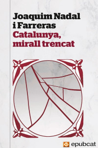 Joaquim Nadal — Catalunya, mirall trencat