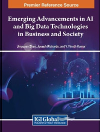 Jingyuan Zhao, Joseph Richards, V. Vinoth Kumar — Emerging Advancements in Ai and Big Data Technologies in Business and Society