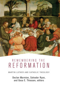 Declan Marmion, Salvador Ryan, Gesa E. Thiessen — Remembering the Reformation