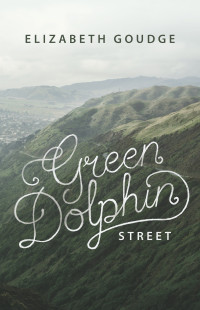 Elizabeth Goudge; — Green Dolphin Street