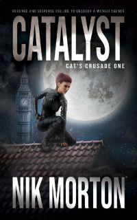 Nik Morton — Catalyst: A Women's Adventure Thriller (Cat's Crusade Book 1)